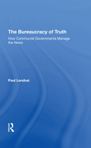 The Bureaucracy Of Truth: How Communist Governments Manage The News book cover