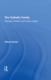The Catholic Family: Marriage, Children, And Human Capital book cover