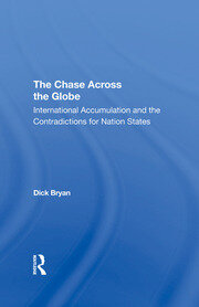 The Chase Across The Globe: International Accumulation And The Contradictions For Nation States book cover