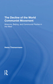 The Decline Of The World Communist Movement: Moscow, Beijing, And Communist Parties In The West book cover