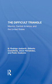 The Difficult Triangle: Mexico, Central America, And The United States book cover