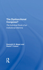 The Dysfunctional Congress?: The Individual Roots Of An Institutional Dilemma book cover