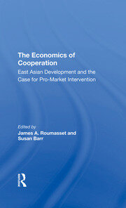 The Economics Of Cooperation: East Asian Development And The Case For Promarket Intervention book cover