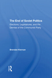 The End Of Soviet Politics: Elections, Legislatures, And The Demise Of The Communist Party book cover