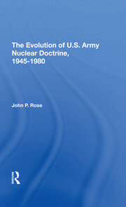 The Evolution Of U.s. Army Nuclear Doctrine, 19451980 book cover