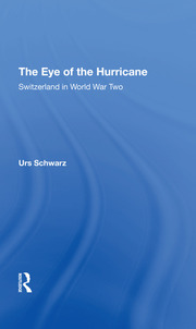 The Eye Of The Hurricane: Switzerland In World War Two book cover