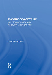 The Fate Of A Gesture: Jackson Pollock And Postwar American Art book cover
