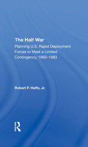 The Half War: Planning U.s. Rapid Deployment Forces To Meet A Limited Contingency 19601983 book cover