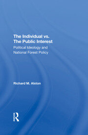The Individual Vs. The Public Interest: Political Ideology And National Forest Policy book cover