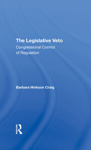 The Legislative Veto: Congressional Control Of Regulation book cover