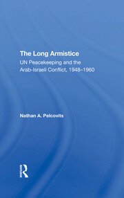 The Long Armistice: Un Peacekeeping And The Arabisraeli Conflict, 19481960 book cover