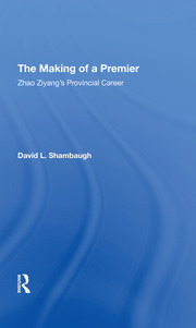 The Making Of A Premier: Zhao Ziyang's Provincial Career book cover
