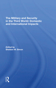 The Military And Security In The Third World: Domestic And International Impacts book cover