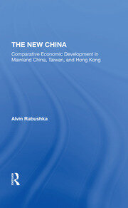 The New China: Comparative Economic Development In Mainland China, Taiwan, And Hong Kong book cover