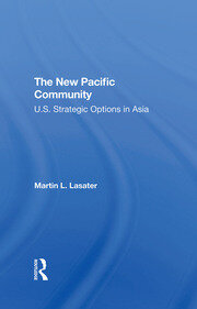 The New Pacific Community: U.s. Strategic Options In Asia book cover