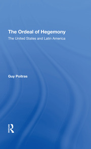The Ordeal Of Hegemony: The United States And Latin America book cover