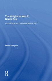 The Origins Of War In South Asia: Indopakistani Conflicts Since 1947 book cover