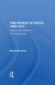 The People Of Quito, 16901810: Change And Unrest In The Underclass book cover