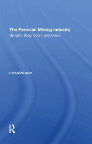 The Peruvian Mining Industry: Growth, Stagnation, And Crisis book cover