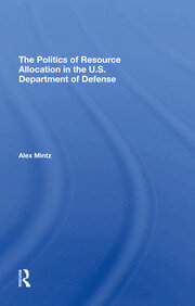 The Politics Of Resource Allocation In The U.s. Department Of Defense: International Crises And Domestic Constraints book cover