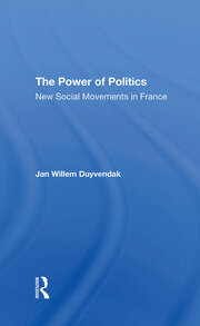 The Power Of Politics: New Social Movements In France book cover