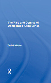 The Rise And Demise Of Democratic Kampuchea book cover