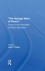 The Savage Wars Of Peace: Toward A New Paradigm Of Peace Operations book cover