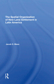 The Spatial Organization Of New Land Settlement In Latin America book cover