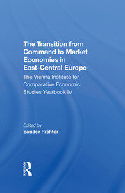 The Transition From Command To Market Economies In Eastcentral Europe: The Vienna Institute For Comparative Economic Studies Yearbook Iv book cover