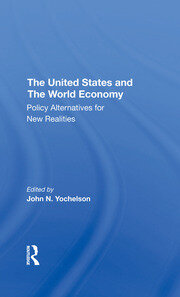 The U.s. And The World Economy: Policy Alternatives For New Realities book cover
