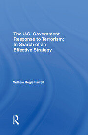 The U.s. Government Response To Terrorism: In Search Of An Effective Strategy book cover