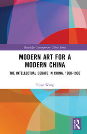 Modern Art for a Modern China: The Chinese Intellectual Debate, 1900–1930 book cover