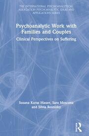 Psychoanalytic Work with Families and Couples: Clinical Perspectives on Suffering book cover