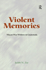 Violent Memories: Mayan War Widows In Guatemala book cover