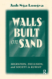 Walls Built On Sand: Migration, Exclusion, And Society In Kuwait book cover