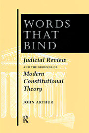 Words That Bind: Judicial Review And The Grounds Of Modern Constitutional Theory book cover