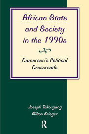 African State And Society In The 1990s: Cameroon's Political Crossroads book cover
