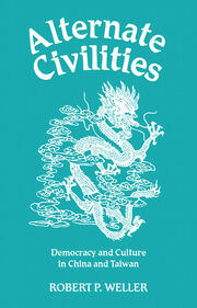 Alternate Civilities: Democracy And Culture In China And Taiwan book cover