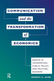 Communication And The Transformation Of Economics: Essays In Information, Public Policy, And Political Economy book cover