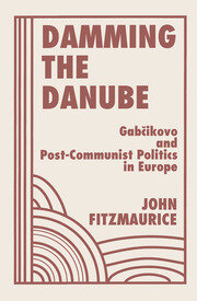 Damming The Danube: Gabcikovo/nagymaros And Post-communist Politics In Europe book cover