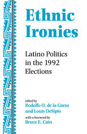 Ethnic Ironies: Latino Politics In The 1992 Elections book cover