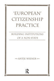 European Citizenship Practice: Building Institutions Of A Non-state book cover