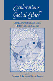 Explorations In Global Ethics: Comparative Religious Ethics And Interreligious Dialogue book cover