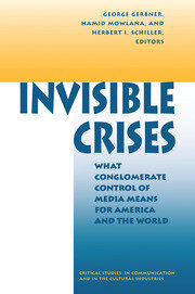 Invisible Crises: What Conglomerate Control Of Media Means For America And The World book cover