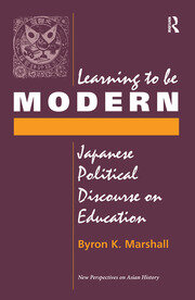 Learning To Be Modern: Japanese Political Discourse On Education book cover