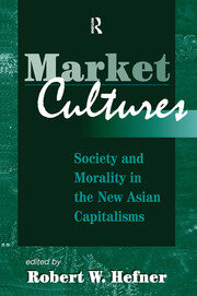 Market Cultures: Society And Morality In The New Asian Capitalisms book cover