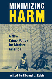 Minimizing Harm: A New Crime Policy For Modern America book cover