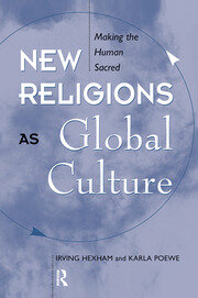 New Religions As Global Cultures: Making The Human Sacred book cover