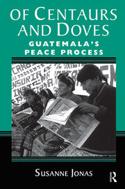 Of Centaurs And Doves: Guatemala's Peace Process book cover