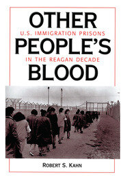 Other People's Blood: U.s. Immigration Prisons In The Reagan Decade book cover